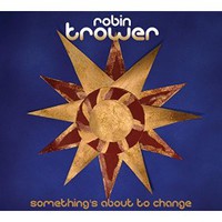 Robin Trower,  Something's About To Change