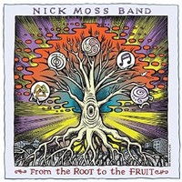 The Nick Moss Band, From the Root to the Fruit
