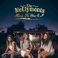 The McClymonts, Here's To You & I