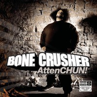 Bone Crusher, AttenCHUN!