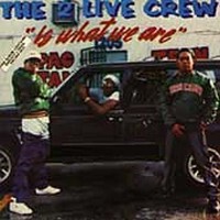 The 2 Live Crew, The 2 Live Crew Is What We Are