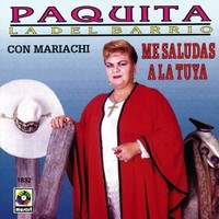 Paquita La Del Barrio, Me Saludas A La Tuya