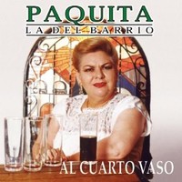 Paquita La Del Barrio, Al Cuarto Vaso