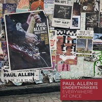 Paul Allen and The Underthinkers, Everywhere At Once