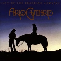 Arlo Guthrie, Last Of The Brooklyn Cowboys