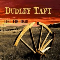 Dudley Taft, Left For Dead