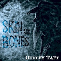 Dudley Taft, Skin and Bones