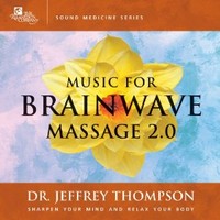 Dr. Jeffrey Thompson, Music for Brainwave Massage 2.0