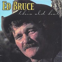 Ed Bruce, This Old Hat