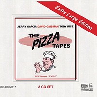 Jerry Garcia, David Grisman & Tony Rice, The Extra Large Pizza Tapes