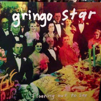 Gringo Star, Floating Out to See