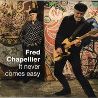 Fred Chapellier, It Never Comes Easy