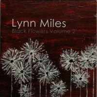 Lynn Miles, Black Flowers Volume 2