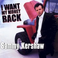 Sammy Kershaw, I Want My Money Back