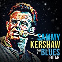 Sammy Kershaw, The Blues Got Me