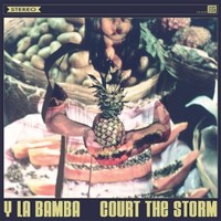 Y La Bamba, Court The Storm