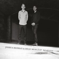 Joshua Redman & Brad Mehldau, Nearness