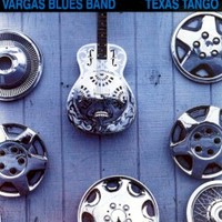 Vargas Blues Band, Texas Tango