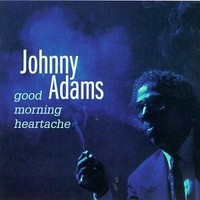 Johnny Adams, Good Morning Heartache