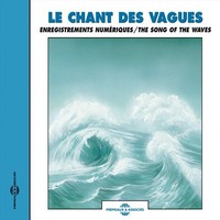 Fremeaux Nature, Le chant des vagues - The Song of the Waves