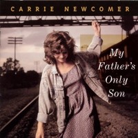 Carrie Newcomer, My Father's Only Son