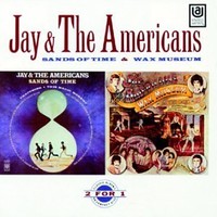 Jay and The Americans, Sands of Time / Wax Museum