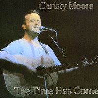 Christy Moore, The Time Has Come