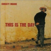 Christy Moore, This Is the Day
