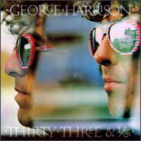 George Harrison, Thirty Three & 1-3