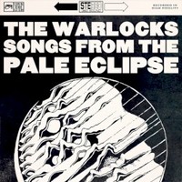The Warlocks, Songs from the Pale Eclipse