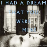 Hamilton Leithauser + Rostam, I Had A Dream That You Were Mine