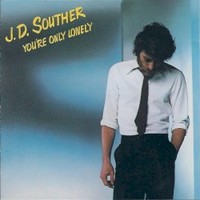 J.D. Souther, You're Only Lonely