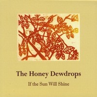The Honey Dewdrops, If the Sun Will Shine