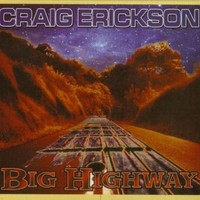 Craig Erickson, Big Highway