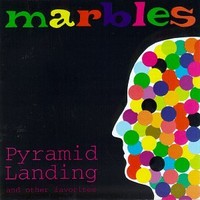 Marbles, Pyramid Landing and Other Favorites