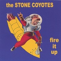 The Stone Coyotes, Fire it Up