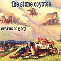 The Stone Coyotes, Dreams Of Glory