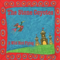 The Stone Coyotes, A Wild Bird Flying