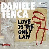 Daniele Tenca, Love Is the Only Law