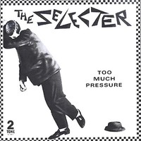 The Selecter, Too Much Pressure