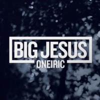 Big Jesus, Oneiric