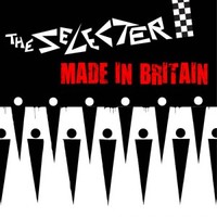 The Selecter, Made In Britain