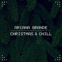 Ariana Grande, Christmas & Chill