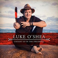 Luke O'Shea, Caught Up In The Dreaming