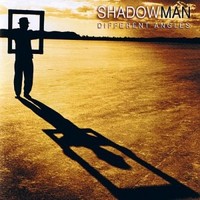 Shadowman, Different Angles