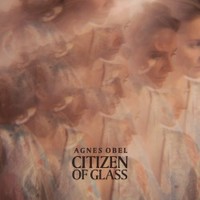 Agnes Obel, Citizen Of Glass