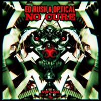 Ed Rush & Optical, No Cure