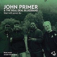 John Primer & The Real Deal Bluesband, That Will Never Do