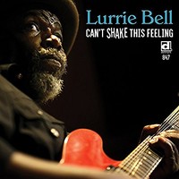 Lurrie Bell, Can't Shake This Feeling