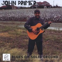 John Primer, Blues On Solid Ground